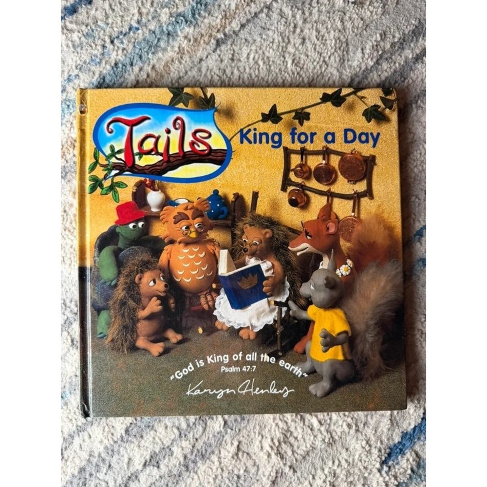 Tails King for a Day Karyn Henley Christian Kids Hardcover 2000 ISBN 0805422854